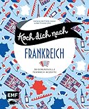 Koch dich nach Frankreich: 30 genussvolle Fernweh-Rezepte: Bœuf bourguignon, Tarte Tatin, Crème brûlée und mehr: 30 genussvolle Fernweh-Rezepte: Boeuf bourguignon, Tarte Tatin, Crème brûlée und mehr - Svenja Mattner-Shahi, Britta Welzer 