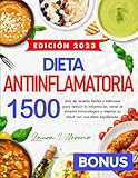 DIETA ANTIINFLAMATORIA: 1500 días de recetas fáciles y sabrosas para reducir la inflamación, sanar el sistema inmunológico y mejorar su salud con una dieta equilibrada. Plan de comidas de 30 días