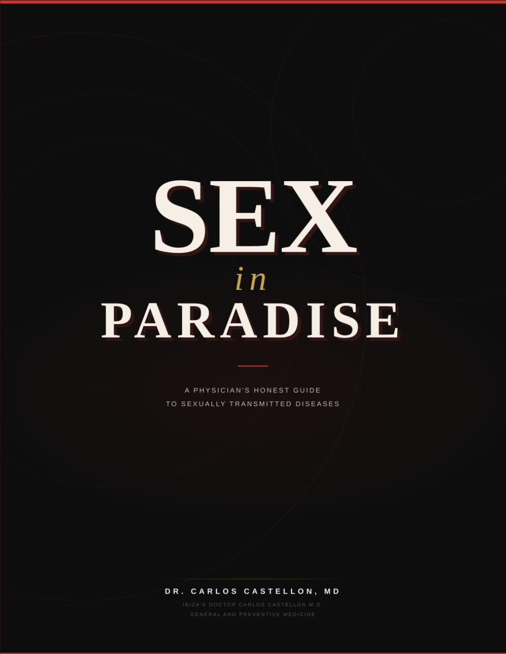 Sex in Paradise: A Physician's Honest Guide to Sexually Transmitted Diseases