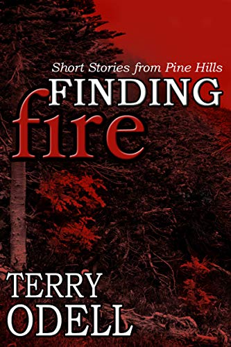 Finding Fire: A Pine Hills Police Short Story Collection