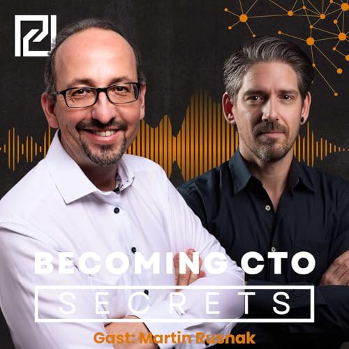 #30 Peopleware statt Techware &ndash; Was CTOs wirklich ver&auml;ndern m&uuml;ssen - Mit Martin Rusnak