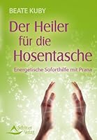 Der Heiler fur die Hosentasche: Energetische Soforthilfe mit Prana 3843450579 Book Cover