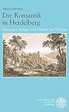 Die Romantik in Heidelberg: Brentano, Arnim und Görres am Neckar - Armin Schlechter 