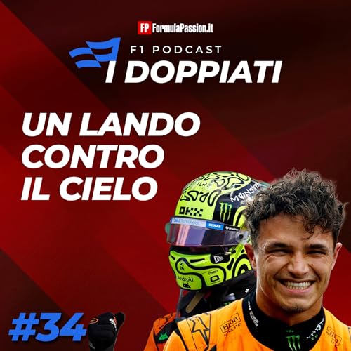 Ep. 34-2025 | Un Lando contro il cielo e le altre storie del GP Abu Dhabi F1: I Doppiati podcast