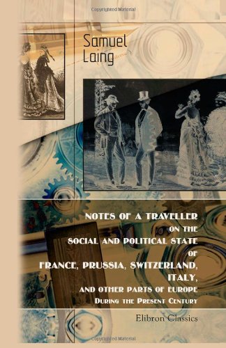 Notes of a Traveller, on the Social and Political State of France, Prussia, Switzerland, Italy, and Other Parts of Europe, during the Present Century