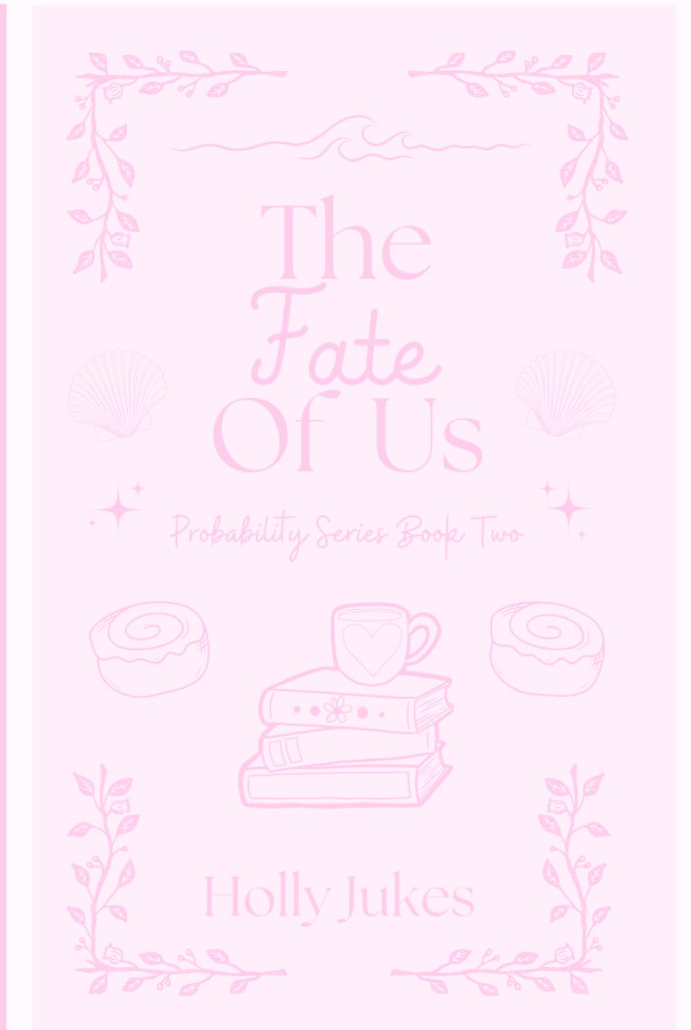 The Fate Of Us: (Probability Series, Book Two)