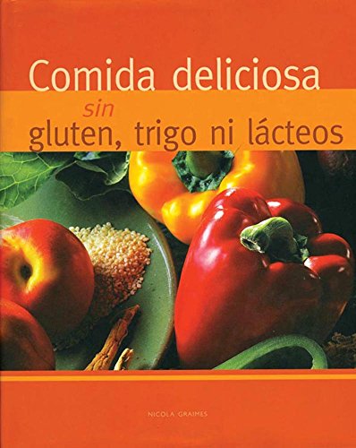 Comida Deliciosa Sin Gluten, Trigo Ni Lacteos (... [Spanish] 1405499567 Book Cover