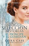 El príncipe y el guardián / The Prince and The Guard (LA SELECCIÓN / THE SELECTION) (Spanish Edition)