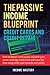 The Passive Income Blueprint Credit Cards and Credit Repair: How to Repair Your Credit Score, Increase Your Credit Score, Leverage Credit Lines and Travel For Free Using Credit Card Rewards and Points