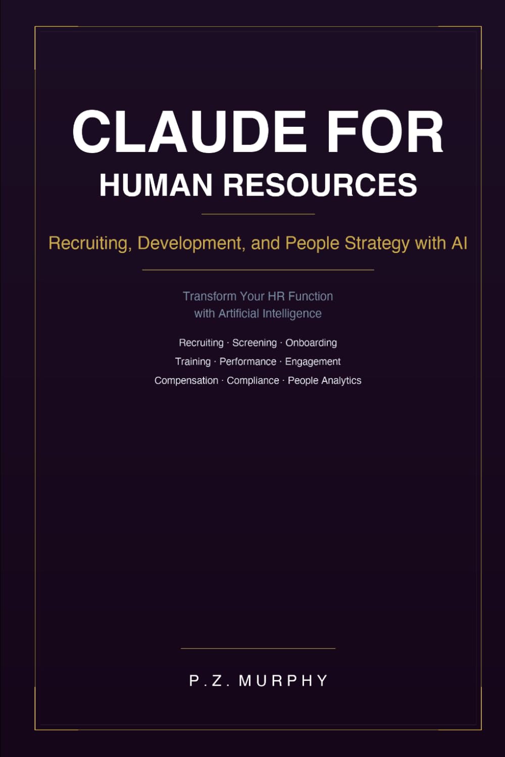 Claude for Human Resources: Recruiting, Development, and People Strategy with AI (Claude for Business Series)