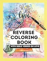Reverse Coloring Book With Bible Verses On Love: You Draw The Lines And Doodles On Color Illustrations / Relaxation And Creativity For Adults And Teens (Bible Verse Coloring Books) B0D8J72RW2 Book Cover