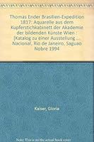 Thomas Ender, Brasilien-Expedition 1817: Aquarelle aus dem Kupferstichkabinett der Akademie der Bildenden Kunste Wien = Thomas Ender, expedicao ao Brasil ... de Gravuras da Academia de Artes Viena 3201016187 Book Cover