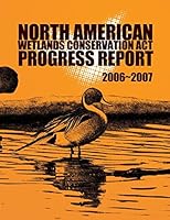 North American Wetlands Conservation ACT Progress Report 2006-2007 1507751907 Book Cover