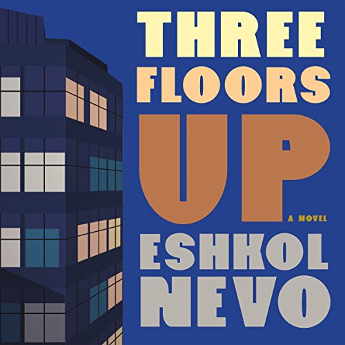 Three Floors Up -- Eshkol Nevo, Sondra Silverston - translator