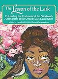 The Lesson of the Lark: Celebrating the Centennial of the Nineteenth Amendment of the United States of America