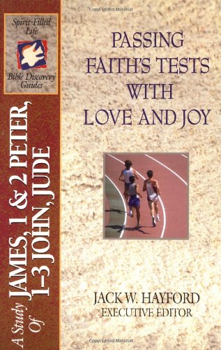 Passing Faith's Tests With Love and Joy: A Study of James Through Jude