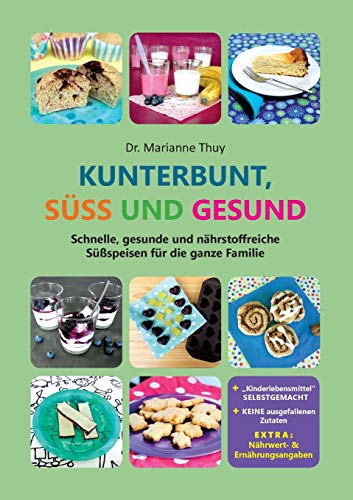 Kunterbunt, süß und gesund: Das gesunde Familien-Backbuch