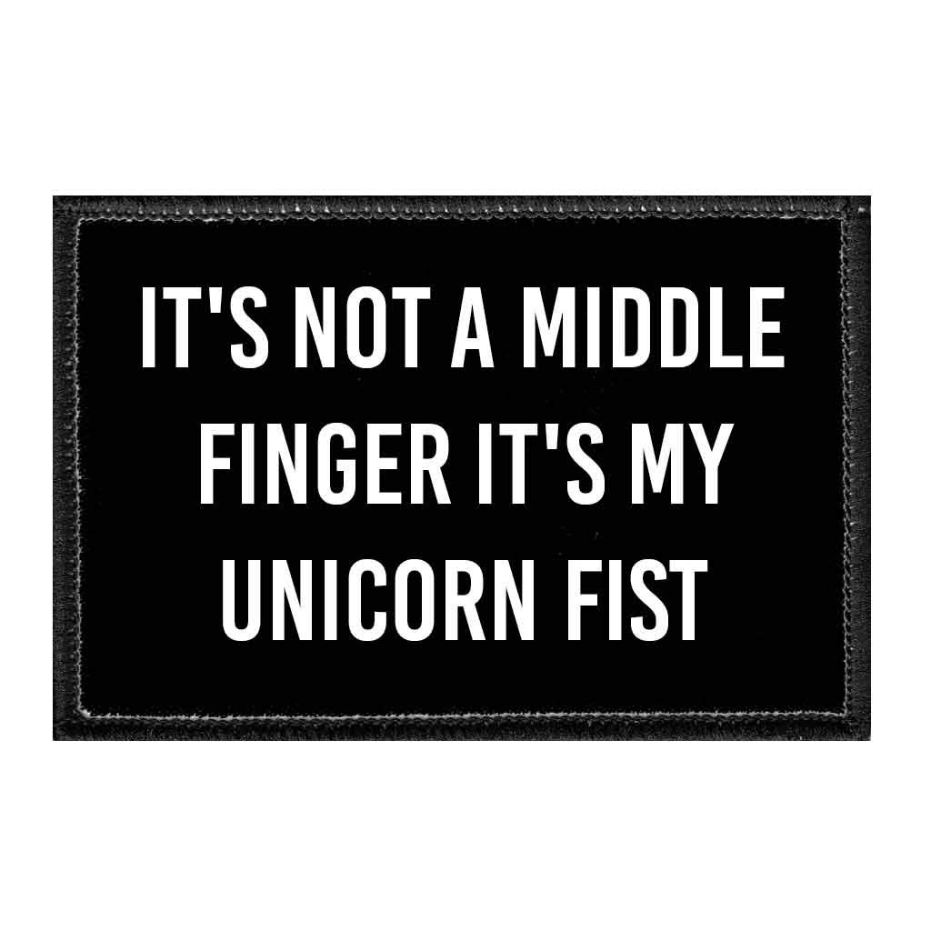It's Not A Middle Finger It's My Unicorn Fist | Hook and Loop Attach for Hats, Jeans, Vest, Coat | 2x3 in | by Pull Patch