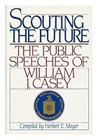 Scouting the Future: The Public Speeches of William J. Casey 0895267594 Book Cover