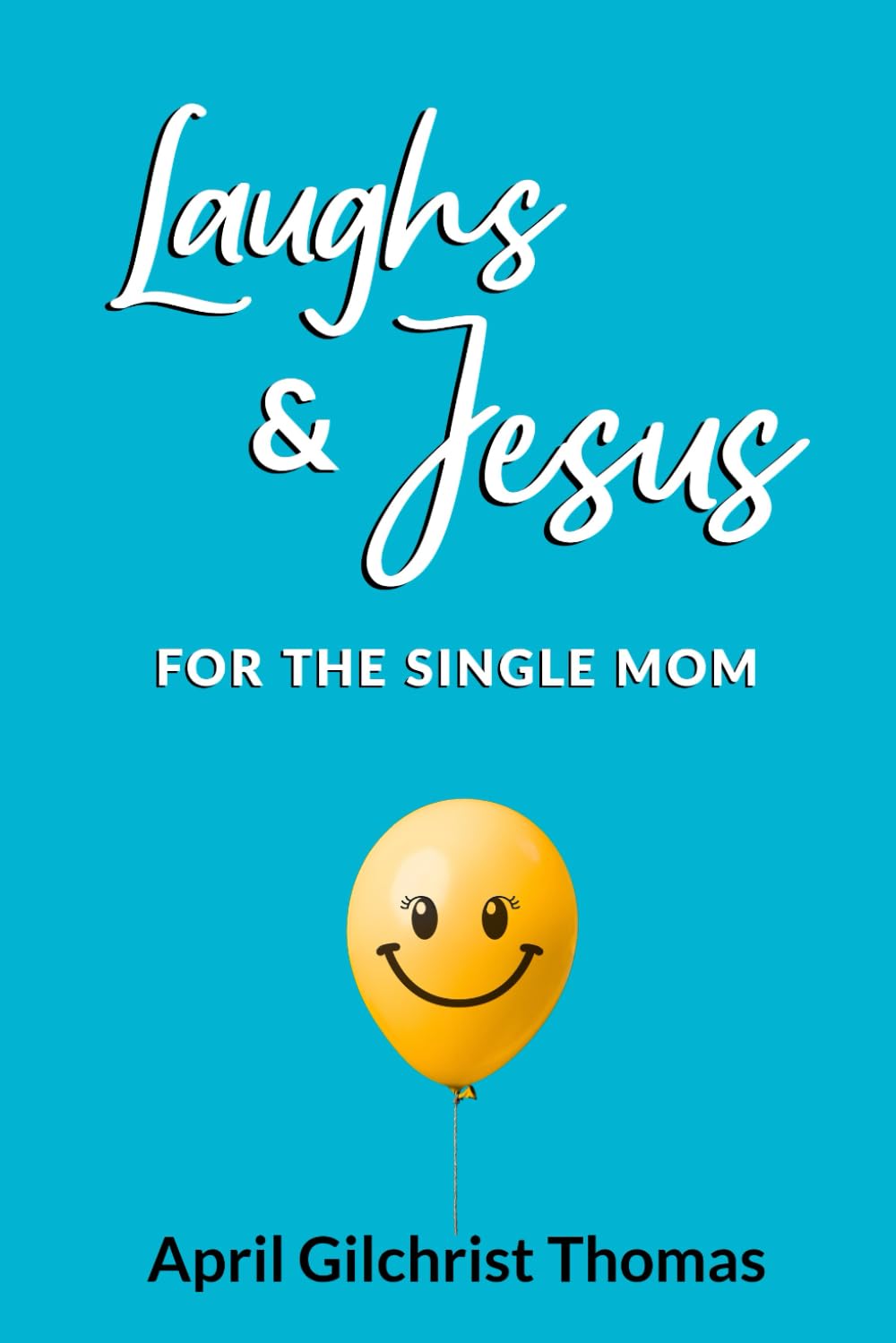 Laughs & Jesus for the Single Mom