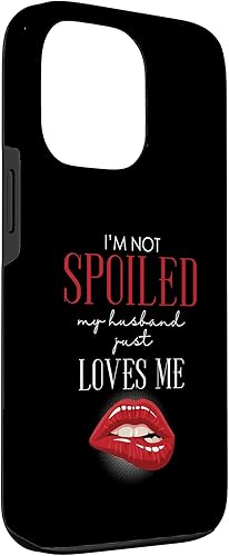 Miniatura 3 de iPhone 13 Pro I'm Not Spoiled My Husband Just Loves Me  Funda de labios para esposa
