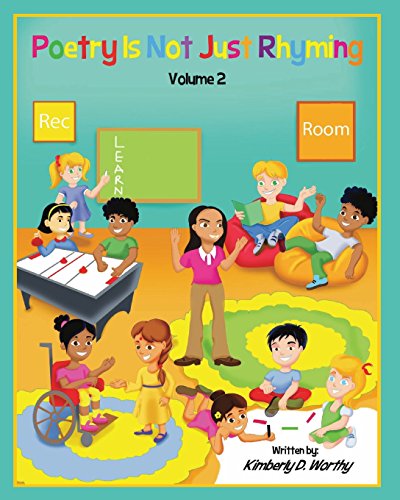 Poetry Is Not Just Rhyming, Volume 2: Learn Poetry with Ms. Kim and her Rec. Room Kids!!