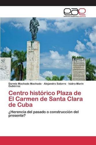 Centro hist?3rico Plaza de El Carmen de Santa Clara de Cuba by Machado Machado Darmis (2015-07-01)