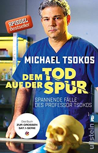 Dem Tod auf der Spur: Spannende Fälle des Professor Tsokos Dem Tod auf der Spur: Spannende Fälle des Professor Tsokos