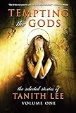  Tempting the Gods (Selected Stories of Tanith Lee)