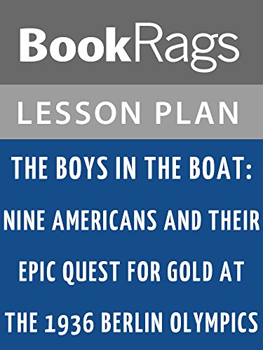 Lesson Plans The Boys in the Boat: Nine Americans and Their Epic Quest for Gold at the 1936 Berlin Olympics (English Edition) Lesson Plans The Boys in the Boat: Nine Americans and Their Epic Quest for Gold at the 1936 Berlin Olympics (English Edition)