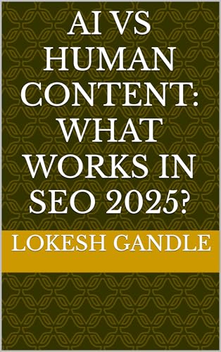 AI vs Human Content: What Works in SEO 2025? (English Edition)