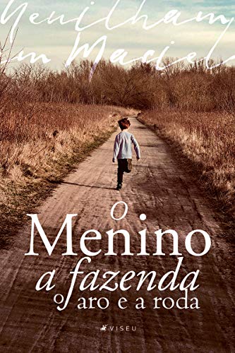 O menino a fazenda o aro e a roda - Neuilham Maciel