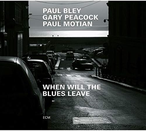 GARY PEACOCK PAUL BLEY PAUL MOTIAN - When Will The Blues Leave - CD