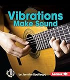Vibrations Make Sound (First Step Nonfiction: Light and Sound)