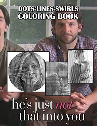 Hes Just Not That Into You Dots Lines Swirls Coloring Book: Featuring Fun And Relaxing Adult Activity Color Puzzle Books (Unofficial Book)