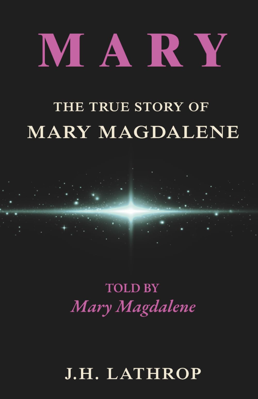 MARY: The True Story of Mary Magdalene - Told by mary Magdalene