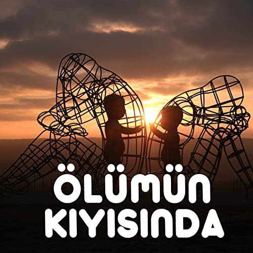 Ã–lÃ¼mÃ¼n KÄ±yÄ±sÄ±nda