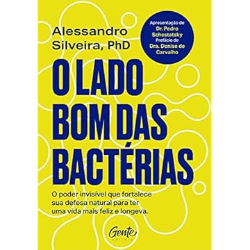 Capa do livro O lado bom das bactérias: O poder invisível que fortalece sua defesa natural para uma vida mais feliz e longeva.