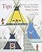 Tipi: Home of the Nomadic Buffalo Hunters