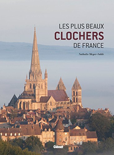 Télécharger Les plus beaux clochers de France: Une histoire illustrée des églises de nos régions PDF Ebook En Ligne