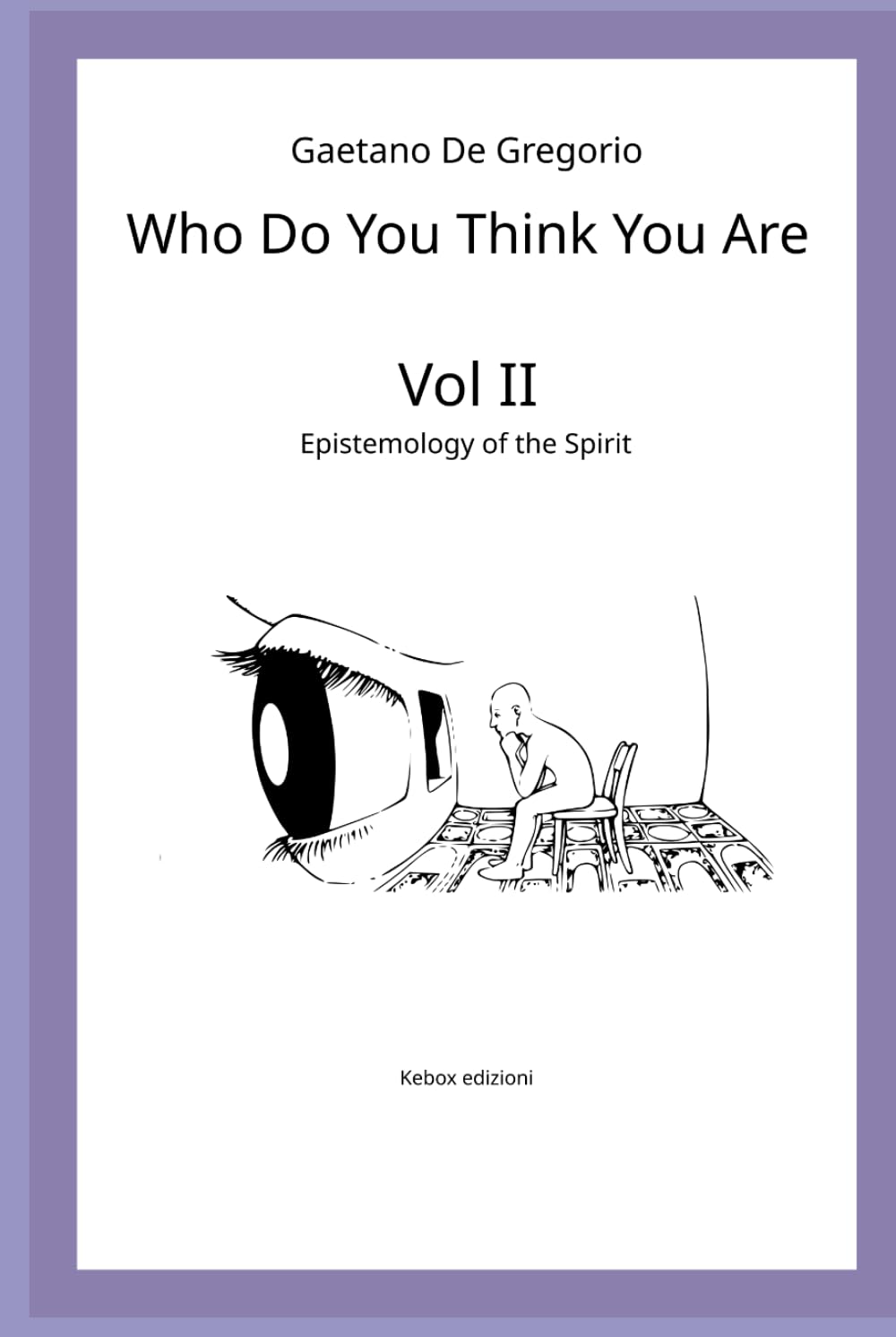 Who Do You Think You Are: Vol. II — Epistemology of the Spirit