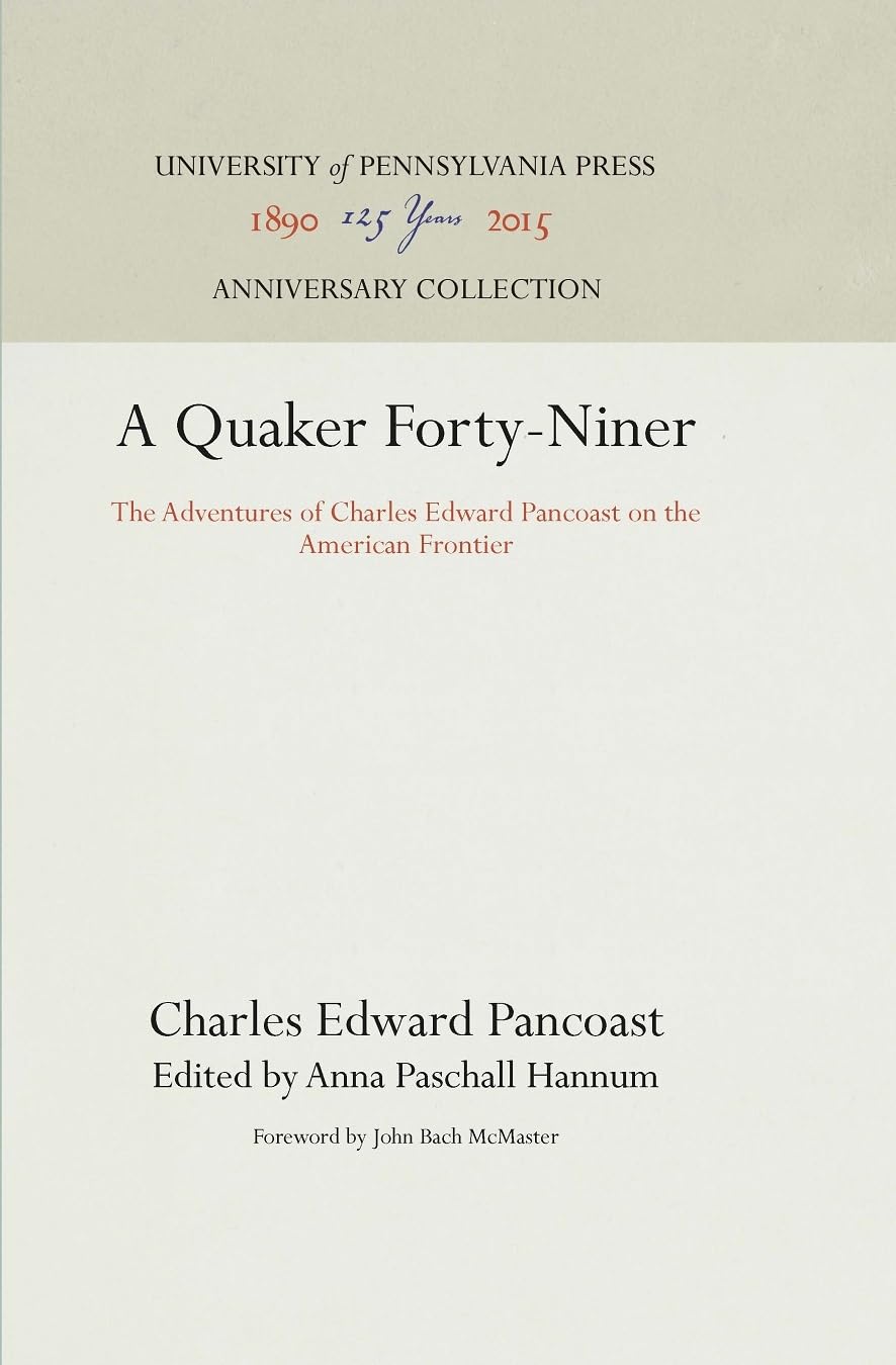 A Quaker Forty-Niner: Charles Edward Pancoast on the American Frontier