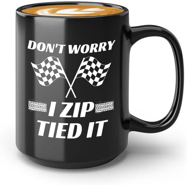 Racer Coffee Mug 15oz Black - Don't worry I Zip Tied it - Drag Racer Lover Speed Sport Mom Driver Karting Competition Drifting Ride Racing Raceway
