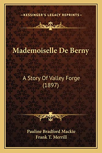 Mademoiselle De Berny: A Story Of Valley Forge (1897)