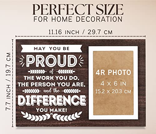 Social Worker Appreciation Gifts - Employee, Coworkers, Staff Appreciation Gifts, Thank You Gifts For Coworkers - May You Be Proud Of The Work You Do - Wood Picture Frame, 4"X 6", Wall & Tabletop #TOP1