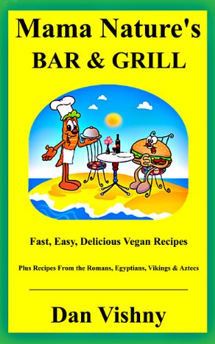 Mama Nature's Bar and Grill: Fast, Easy, Delicious Recipes for Vegans and Non-Vegans
