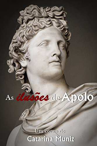 As ilusões de Apolo (Série Mitos Livro 3)