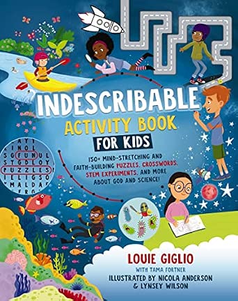 Indescribable Activity Book for Kids: 150+ Puzzles, Crosswords, and STEM Experiments About God and Science