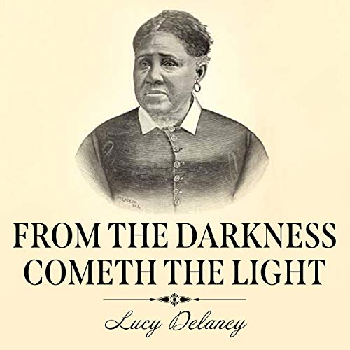 From the Darkness Cometh the Light by Lucy A. Delaney episode artwork