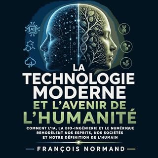 Page de couverture de La technologie moderne et l&rsquo;avenir de l&rsquo;humanit&eacute; : Comment l&rsquo;IA, la bio-ing&ea